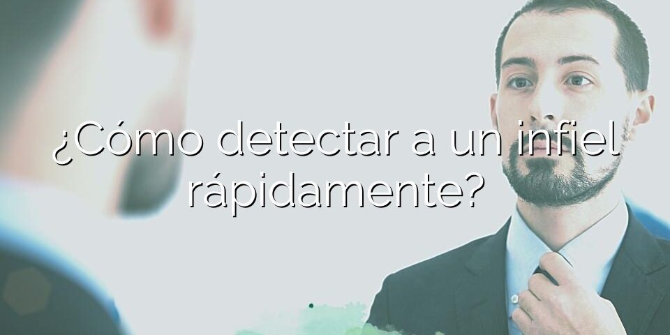 ¿Cómo detectar a un infiel rápidamente?