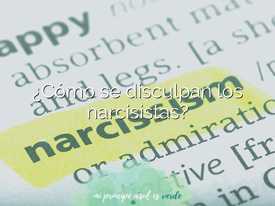 ¿Cómo se disculpan los narcisistas?