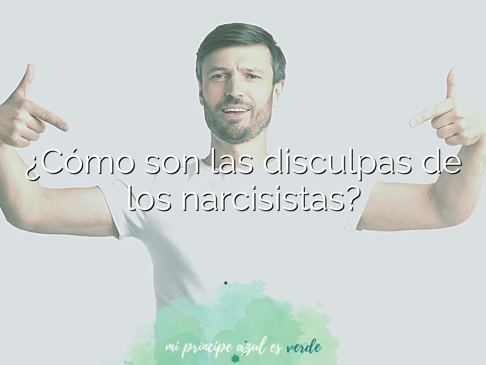 ¿Cómo son las disculpas de los narcisistas?