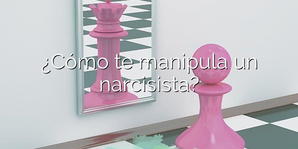 ¿Cómo te manipula un narcisista?