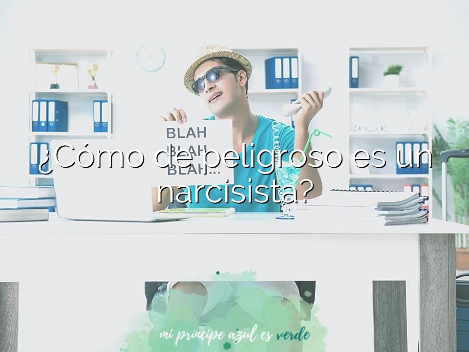 ¿Cómo de peligroso es un narcisista?