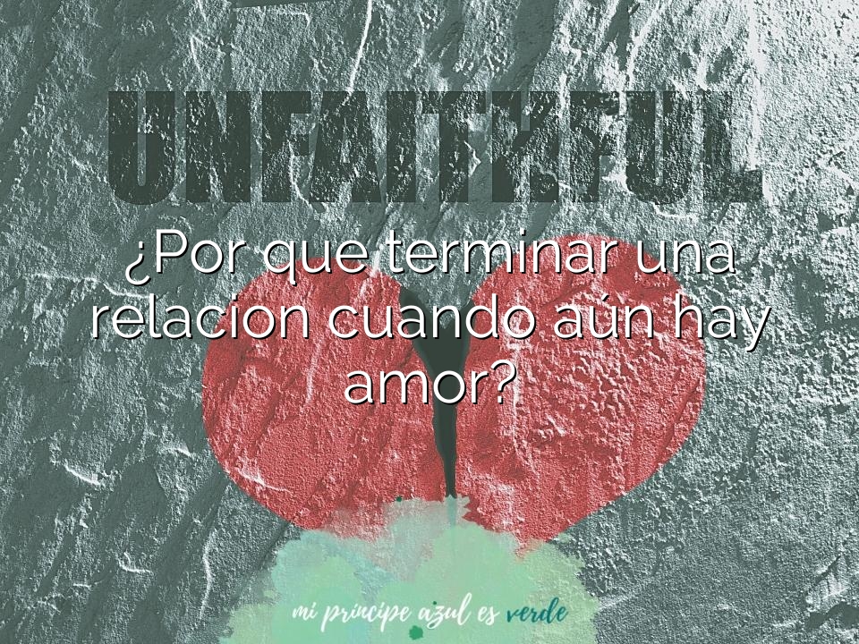 ¿Por que terminar una relacion cuando aún hay amor?