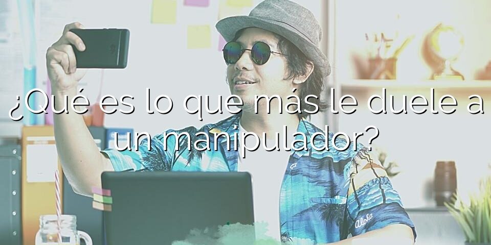 ¿Qué es lo que más le duele a un manipulador?