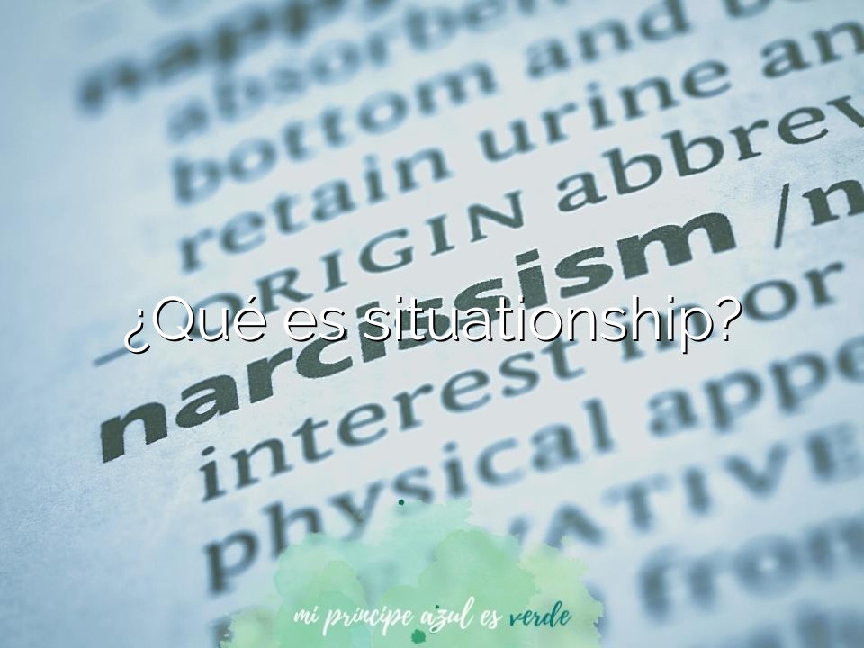 ¿Qué es situationship?