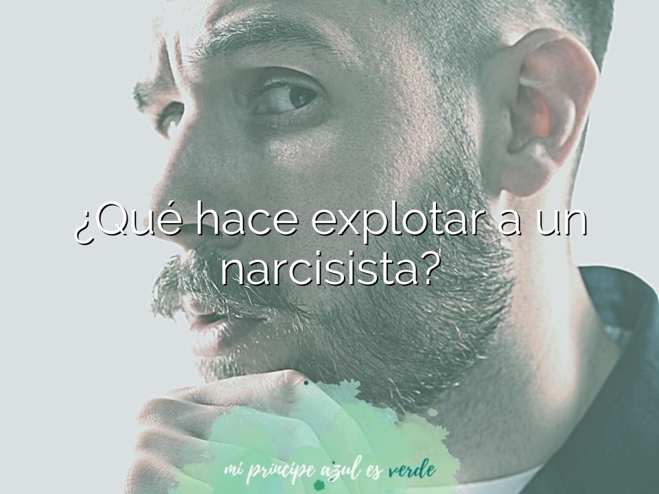 ¿Qué hace explotar a un narcisista?