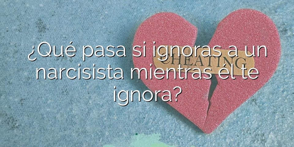 ¿Qué pasa si ignoras a un narcisista mientras él te ignora?